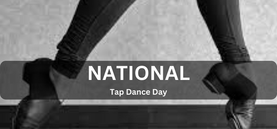 National Tap Dance Day [राष्ट्रीय टैप नृत्य दिवस]